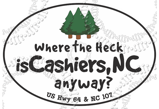 Cashiers, NC - Where the heck is Cashiers Anyway Decal